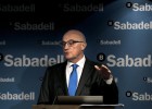 Sabadell cree que el precio del crédito debe subir Sabadell cree que el precio del crédito debe subir